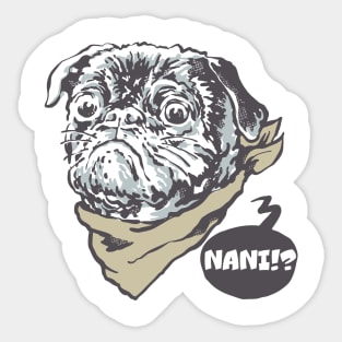 Nani!? Pug Sticker